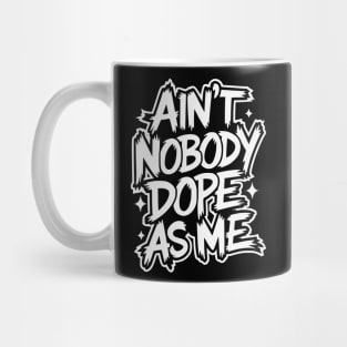 Ain't Nobody Dope As Me - Hip-hop Graffiti Mug